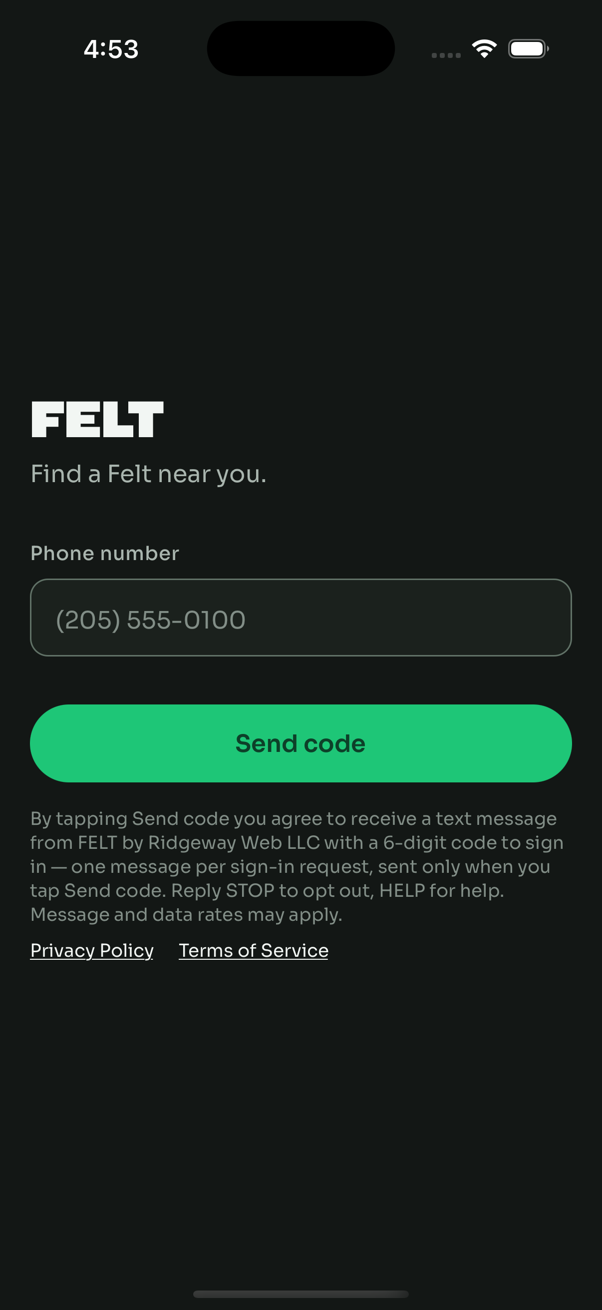 The FELT sign-in screen. It shows a Phone number field, a Send code button, and directly beneath it the consent disclosure reading: By tapping Send code you agree to receive a text message from FELT by Ridgeway Web LLC with a 6-digit code to sign in — one message per sign-in request, sent only when you tap Send code. Reply STOP to opt out, HELP for help. Message and data rates may apply. Below that are Privacy Policy and Terms of Service links.